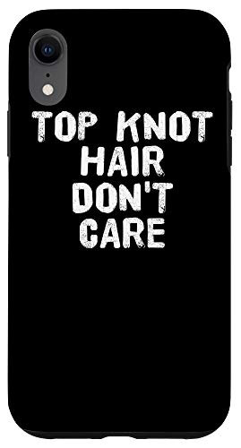 iPhone XR TOP KNOT HAIR DONT CARE Gift Case