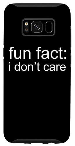Galaxy S8 Fun Fact I Dont Care Funny Sarcastic Case