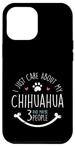 iPhone 12 Pro Max I Just Care About My Chihuahua Phone Case