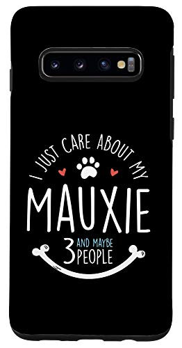 Galaxy S10 I Just Care About My Mauxie Phone Case