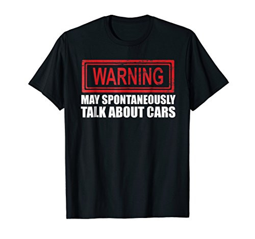 Warning May Spontaneously Talk About Cars T Shirt