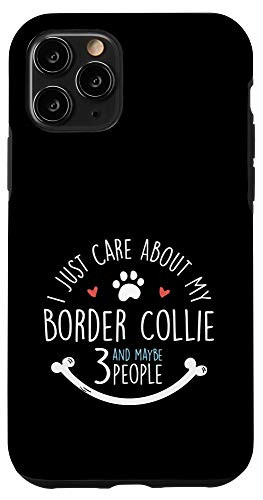 iPhone 11 Pro I Just Care About My Border Collie Phone Case