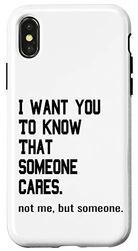 iPhone X XS Funny Sarcastic Joke - Someone Cares Not Me But Someone Gag Case