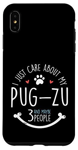 iPhone XS Max I Just Care About My Pug Zu Phone Case