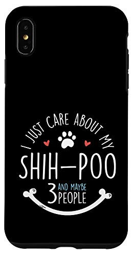 iPhone XS Max I Just Care About My Shih Poo Phone Case