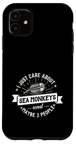 iPhone 11 Sea Monkeys - I Just Care About Sea Monkeys Phone Case