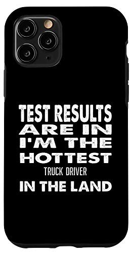 iPhone 11 Pro The Hottest Truck Driver In the Land Funny Gift Case