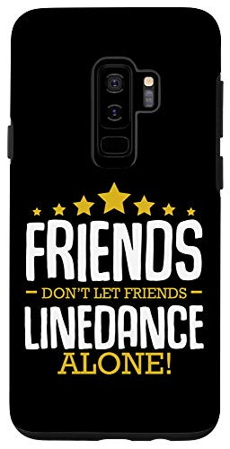 Galaxy S9plus  Friends Dont Let Friends Line Dance Alone Art Choreography Case
