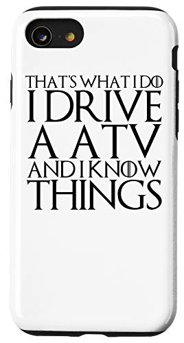 iPhone SE  2020    7   8 THATS WHAT I DO I DRIVE A ATV AND I KNOW THINGS Case