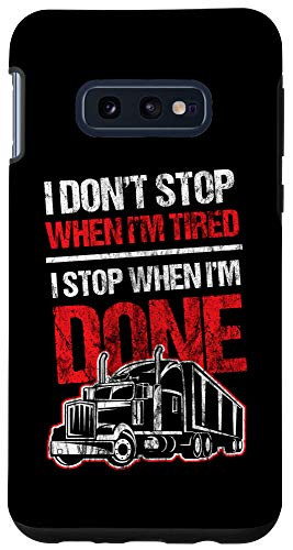 Galaxy S10e Dont Stop When Tired Funny Trucker Truck Driver Gift Case