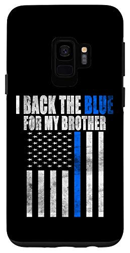 Galaxy S9 I Back The Blue for My Brother thin blue line police Gift Case