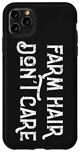 iPhone 11 Pro Max Farm Hair Dont Care Farmer Rancher Life Gift Case