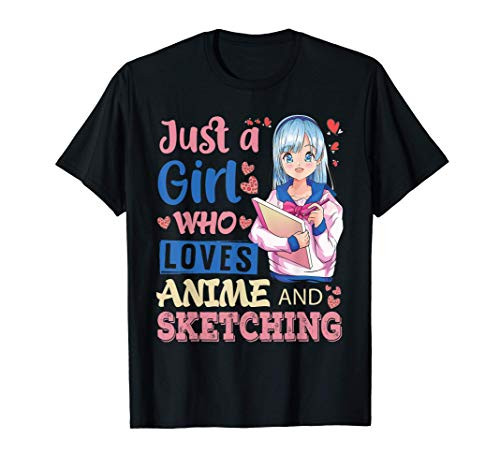Drawing Art Gifts Just A Girl Who Loves Anime and Sketching T-Shirt Drawing Art Gifts Just A Girl Who Loves Anime and Sketching T-Shirt