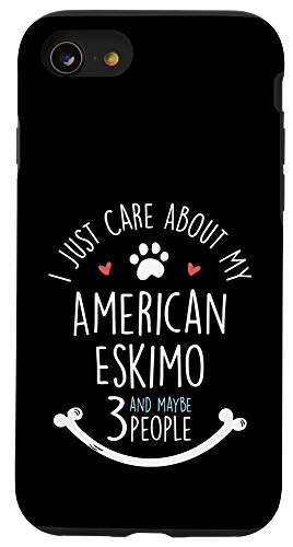 iPhone SE  2020    7   8 I Just Care About My American Eskimo Phone Case