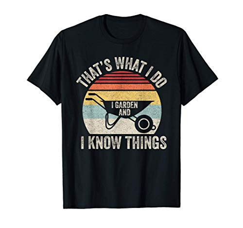 Vintage Retro Thats What I Do I Garden And I Know Things T-Shirt Vintage Retro Thats What I Do I Garden And I Know Things T-Shirt