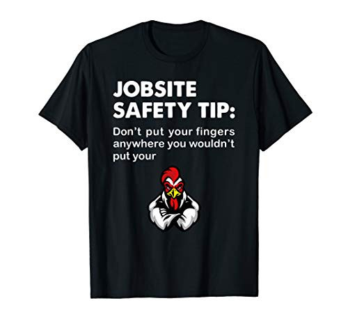 Jobsite Safety Tip Dont Put Your Fingers Anywhere T-shirt T-Shirt