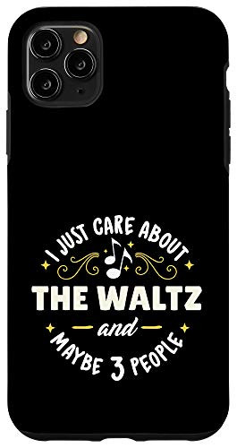 iPhone 11 Pro Max The Waltz Dance - I Just Care About The Waltz Phone Case