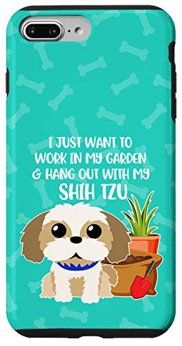 iPhone 7 Plus 8 Plus I Just Want to Work in My Garden with my Shih Tzu Case