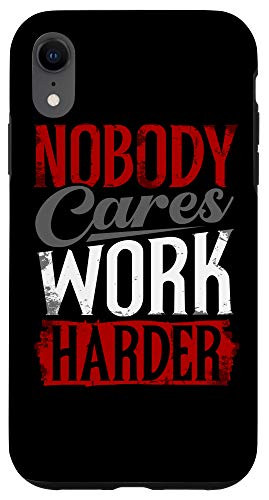 iPhone XR Nobody Cares Work Harder Motivational Fitness Gym Motivation Case