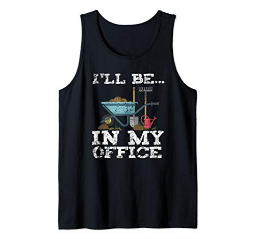 Funny Garden Gardener Women Men Ill Be In My Office Tank Top