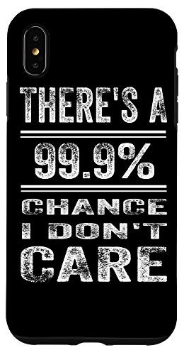iPhone XS Max Theres A 99 percent Chance I Dont Care Anti Social Sarcasm Case