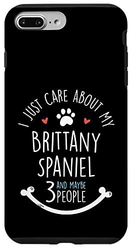 iPhone 7 Plus 8 Plus I Just Care About My Brittany Spaniel Phone Case