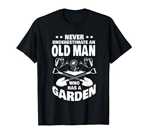 Mens Never Underestimate an Old Man who has a Garden Dad T-Shirt