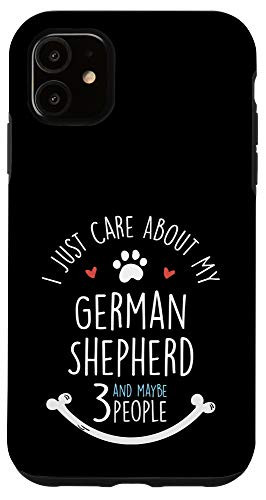 iPhone 11 I Just Care About My German Shepherd Phone Case