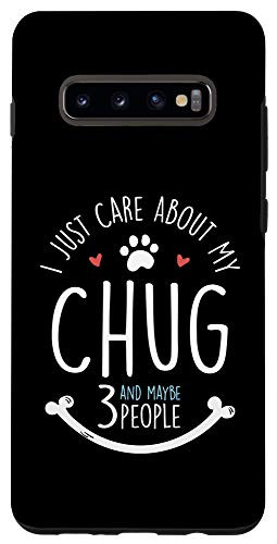 Galaxy S10plus  I Just Care About My Chug Phone Case
