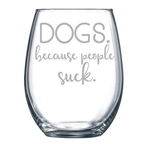 Dogs Because People Suck Funny Gift Laser Etched Wine Glass Cursive - 15 oz