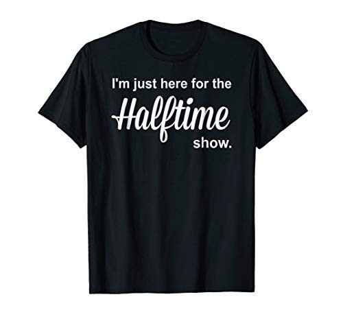 Im Just Here For The Halftime Show Marching Band T-Shirt