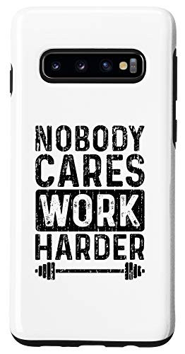 Galaxy S10 Nobody Cares Work Harder - Gym Case