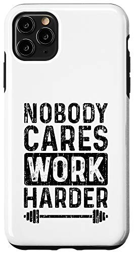 iPhone 11 Pro Max Nobody Cares Work Harder - Gym Case
