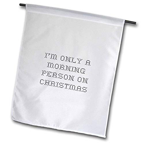 3dRose Gabriella B - Quote - Image of Im Only A Morning Person On Christmas Quote - 12 x 18 inch Garden Flag  fl_303924_1