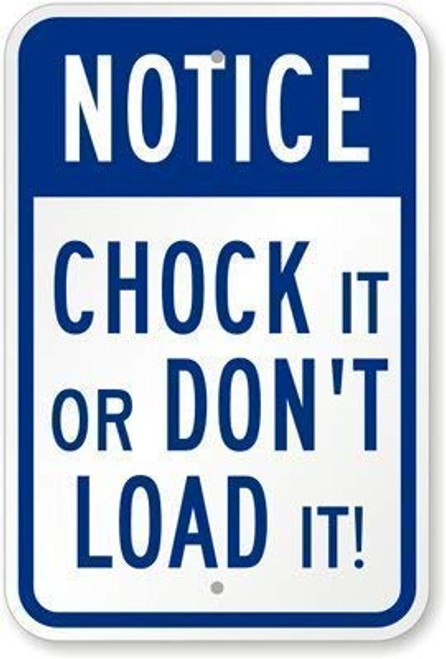DYLAN MILLER Safety Sign - Notice - Chock It Or Dont Load It DYU0297 12 x 16 Inches Metal Sign Durable Indoor and Outdoor Signs Street Signs