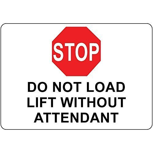DYLAN MILLER Safety Sign - Stop Do Not Load Lift Without Attendant DYU0138 12 x 16 Inches Metal Sign Durable Indoor and Outdoor Signs Street Signs
