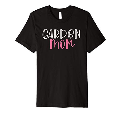 Gardening Garden t shirts for Women Garden Mom Mother Gifts Premium T-Shirt