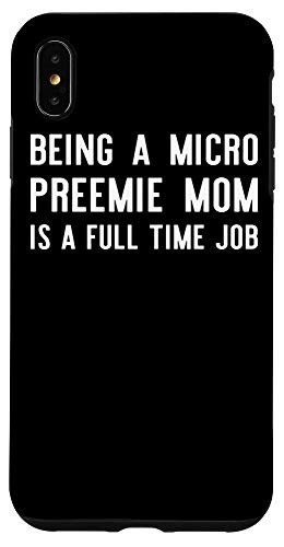 iPhone XS Max Micro Preemie NICU Mom Full Premature Birth Case