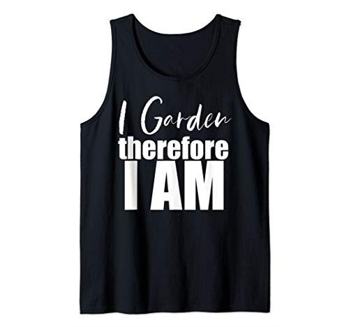 I Garden Therefore I Am Cute Flower Gardening Lovers Gift Tank Top