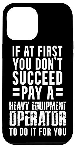 iPhone 12 Pro Max Heavy Equipment Operator Said Funny Driver Case