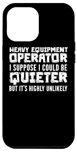 iPhone 12 Pro Max Heavy Equipment Operator Quieter Funny Driver Case