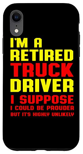 iPhone XR Retired Truck Driver Prouder Trucker Retirement Gift Case