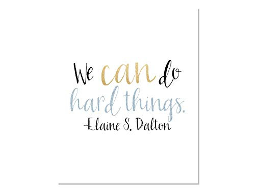 We Can Do Hard Things Print LDS Quote Decor Inspirational Artwork Missionary Gift Motivational Saying We Can Do Hard Things Print LDS Quote Decor Inspirational Artwork Missionary Gift Motivational Saying