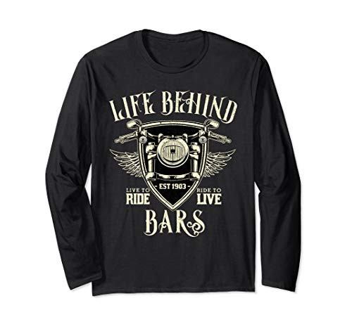 Life Behind Bars Motorcycle Rider Vintage Chopper Biker Gift Long Sleeve T-Shirt Life Behind Bars Motorcycle Rider Vintage Chopper Biker Gift Long Sleeve T-Shirt