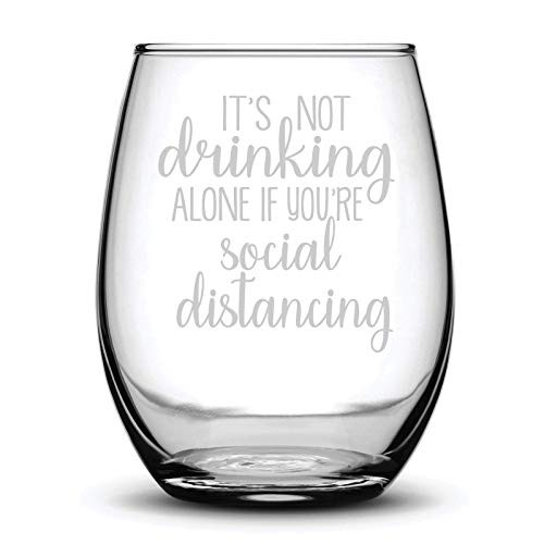 Its Not Drinking Alone if You Are Social Distancing Funny Gift Laser Etched Wine Glass - 17 oz