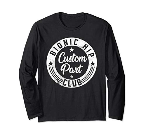 Bionic Club Custom Parts Hip implant Replacements Design Long Sleeve T-Shirt
