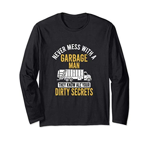 Never Mess With A Garbage Man   Funny Trash Truck Driver Long Sleeve T-Shirt
