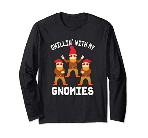 Chillin With My Gnomies Funny Garden Gnome Long Sleeve T-Shirt Chillin With My Gnomies Funny Garden Gnome Long Sleeve T-Shirt