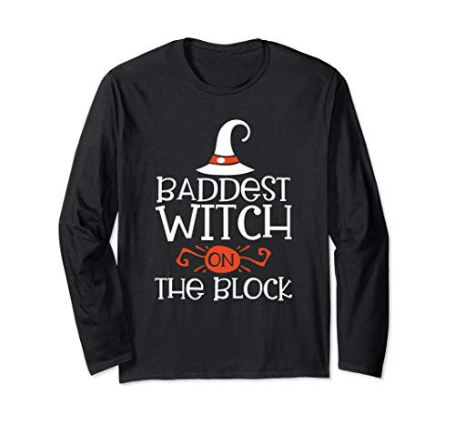 Baddest Witch on the Block Shirt Funny Halloween Witch Shirt Long Sleeve T-Shirt