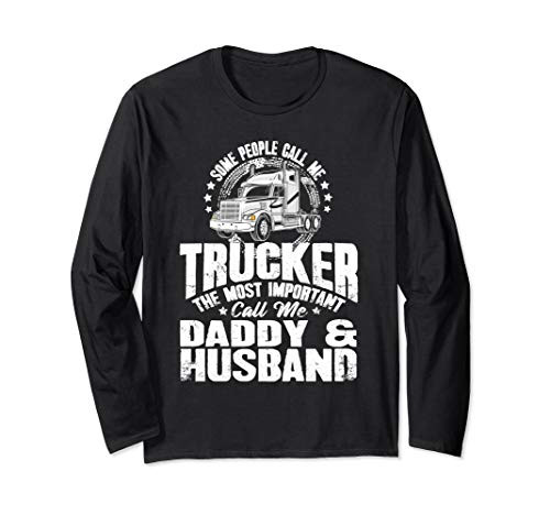 Funny Trucker Dad Gift Truck Driver Daddy Husband Long Sleeve T-Shirt Funny Trucker Dad Gift Truck Driver Daddy Husband Long Sleeve T-Shirt